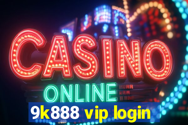 9k888 vip login